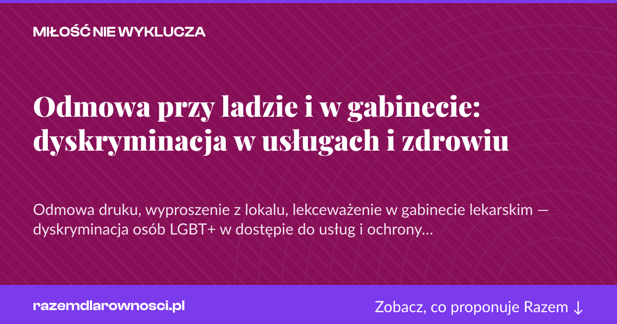 Karta social do udostępnienia: Odmowa przy ladzie i w gabinecie: dyskryminacja w usługach i zdrowiu