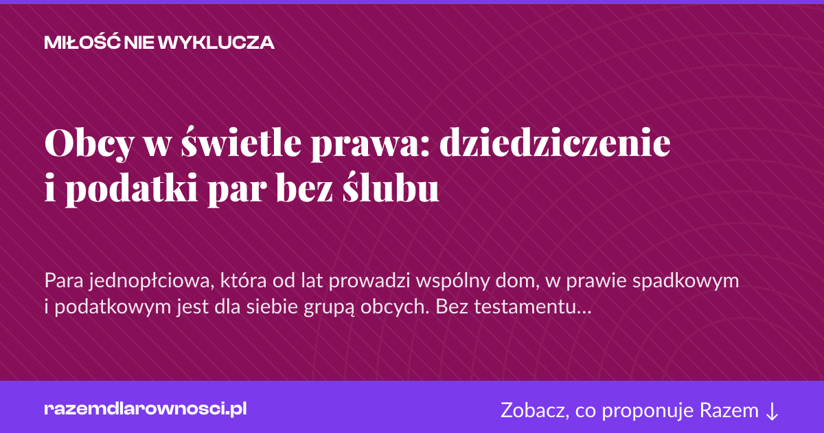 Karta social do udostępnienia: Obcy w świetle prawa: dziedziczenie i podatki par bez ślubu